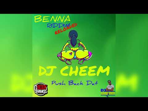 Dj Cheem - Push Back Dat (Prod By Boogy Rankss )  [Benna Riddim]