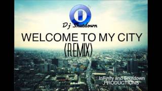 Dj Shutdown Welcome to my city (Remix)