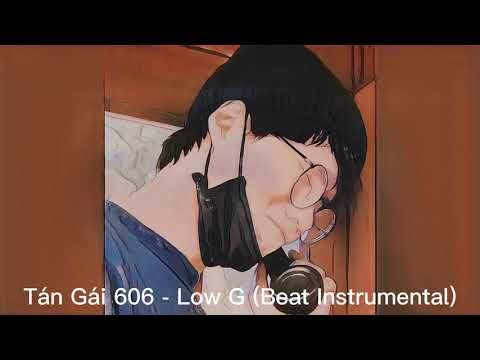 Tán Gái 606 - Low G (Beat/Instrumental)