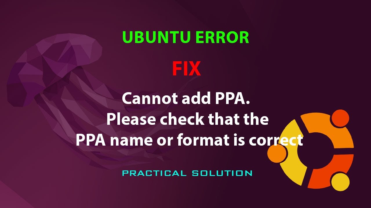 UBUNTU FIX: Cannot add PPA. Please check that the PPA name or format is correct