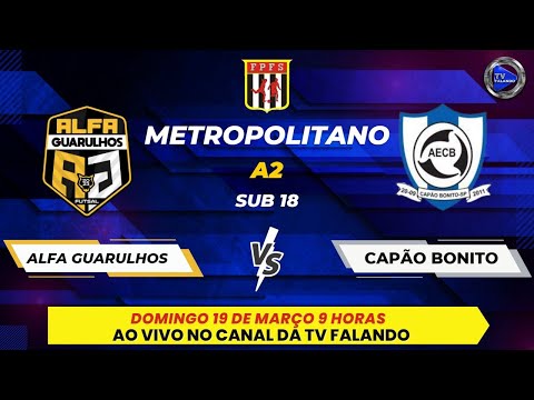 ALFA GUARULHOS X CAPÃO BONITO - SUB 18- CAMPEONATO METROPOLITANO A2- TV FALANDO