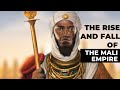 The Rise and fall of the Mali Empire
