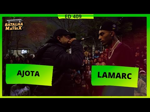 Ajota x Lamarc | 1ª Fase | Batalha da Matrix [409]