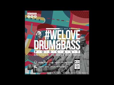 DJ 007 Presents #WeLoveDrum&Bass Podcast #240