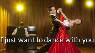 I just want to dance with you - George Strait