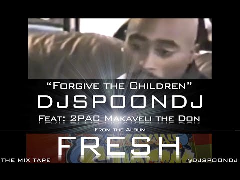 DJ SPOON - FORGIVE THE CHILDREN feat 2PAC