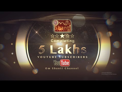Brahmakumaris Om Shanti Channel celebrating 5 Lacs Subscribers | Godlywood Studio
