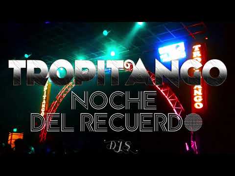║❤️TROPITANGO❤️║ NOCHE DEL RECUERDO