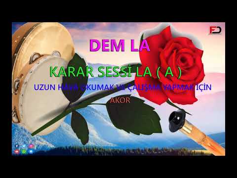 #DEM #KEMAN #AKOR #KARAR SESİ LA [ A ] UZUN HAVA OKUMAK VE ENSTÜRMAN ALIŞTIRMALARI İÇİN DEM..