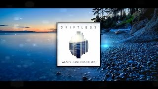 Wlady - Ginevra (DRIFTLESS Remix)