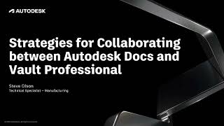 Download the video "Strategies for Collaborating between Autodesk Docs and Vault Professional"