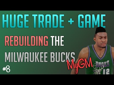 NBA 2k15 Bucks MyGM Mode Ep.9 - Rebuilding The Milwaukee Bucks - HUGE TRADE + INSANE GAME!