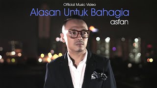 🔴Asfan  - Alasan Untuk Bahagia | Official Music Video