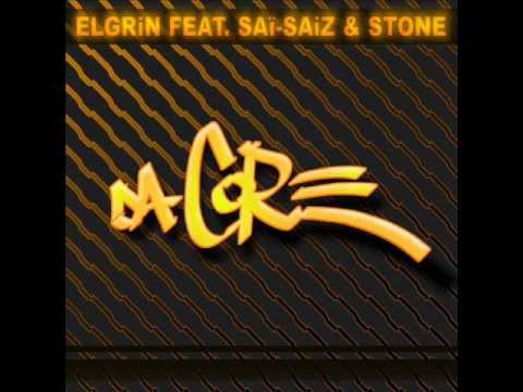 Elgrin feat.Saï-Saiz & Mc Stone - Da Core