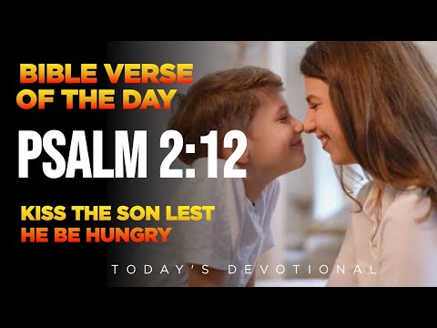 Embrace the Divine Son: Psalm 2:12 Explained | Bible verse of the day