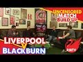 Liverpool v Blackburn | Uncensored Match Build Up.