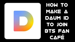 How to create a Daum ID to join BTS fan café