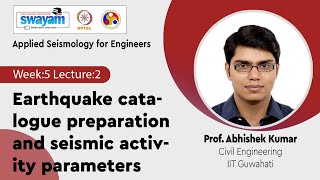 Lec 10: Earthquake catalogue preparation and seismic activity parameters