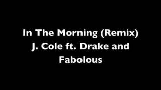 In The Morning (Remix) - J. Cole, Drake and Fabolous