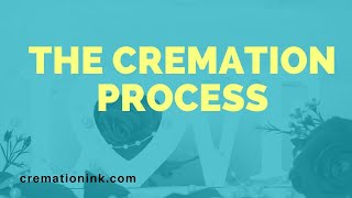 What Is The Cremation Process  - Brought To You By Cremation Ink ®