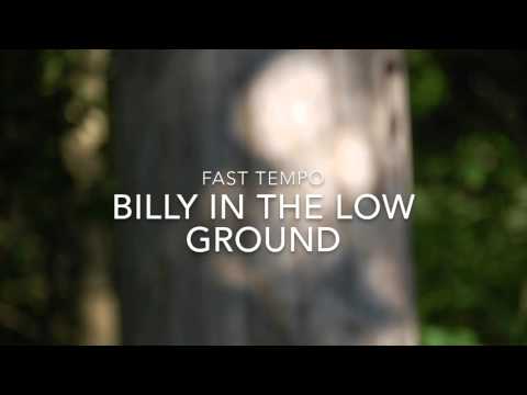 BILLY IN THE LOW GROUND fast tempo