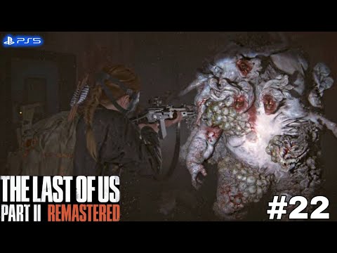 The Last Of Us 2 Remastered Gameplay Walkthrough Part 22 [PS5] - No Commentary