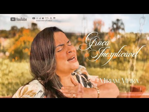 Graça Inexplicável - Miriam Vieira - (Clip Oficial) 2026