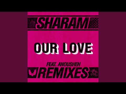 Our Love (Sharam Leftfield Mix)