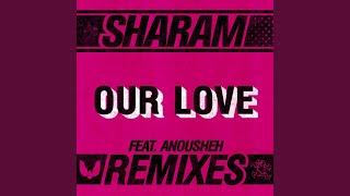 Our Love (Sharam Leftfield Mix)