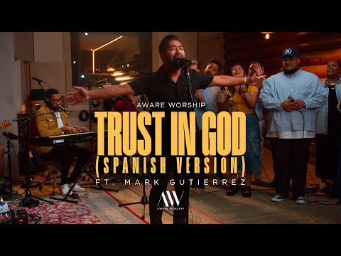 Aware Worship- Trust in God (Spanish Version-Confio En Dios (Featuring Mark Gutierrez)