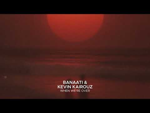 Banaati feat. Kevin Kairoz - When We're Over