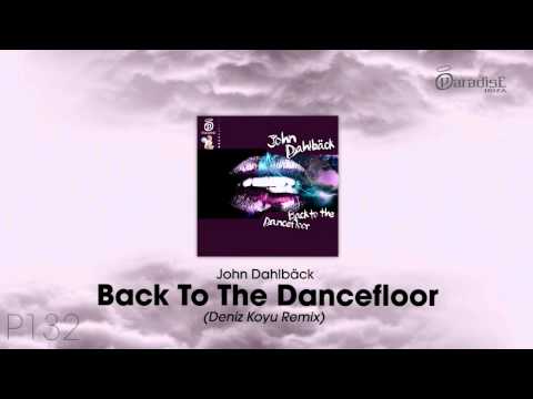John Dahlbäck - Back to the Dancefloor (Deniz Koyu Remix)