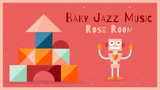 Download lagu ♫ Baby Jazz Music - Rose Room - Jazz for kids mp3