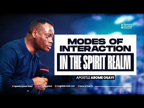 Modes of Interaction in the Spirit Realm By Apostle Arome Osayi