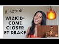 🇳🇬 REACTION VIDEO 🇨🇦 |WizKid - Come Closer ft. Drake