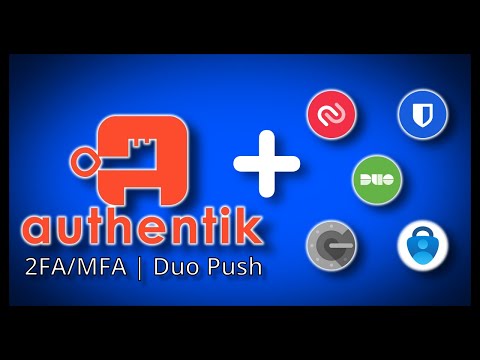 Authentik - Implementing 2FA/MFA (TOTP & Duo Push)