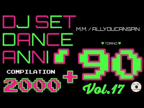 Dance Hits of the 90s and 2000s Vol. 17 - ANNI '90 + 2000 Vol 17 Dj Set - Dance Años 90 + 2000