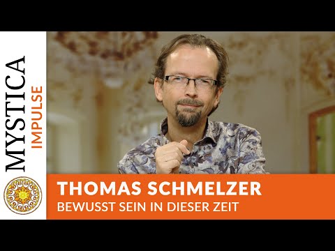 Thomas Schmelzer's Impulses: Being Conscious in This Time | MYSTICA.TV