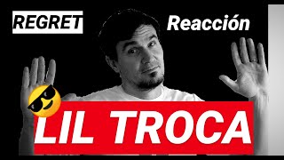 REACCION LIL TROCA - REGRET 😎CRITICAS:MUSICALES😎
