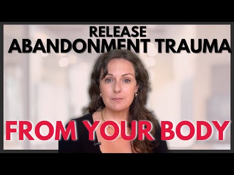 How to Heal Abandonment Issues in the Body
