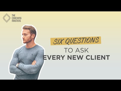 Top 6 Most Important Questions To Ask New Clients | The Coaching Masters