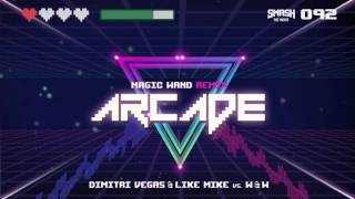 Dimitri Vegas &amp; Like Mike vs W&amp;W - Arcade (Magic Wand Remix)