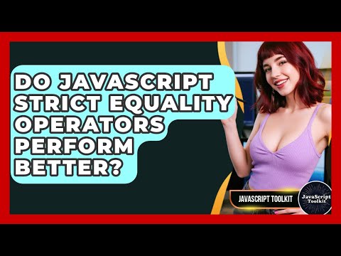 Do Javascript Strict Equality Operators Perform Better Javascript Toolkit