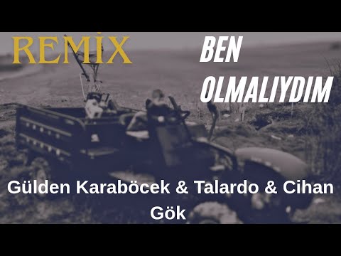 Gülden Karaböcek & Talardo & Cihan Gök (Ben olmalıydım Remix)