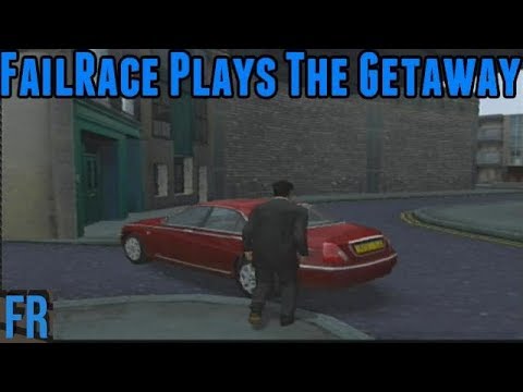 FailRace Plays - The Getaway