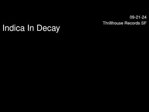 Indica In Decay -Thrillhouse. San Francisco. Sep. 21 2024