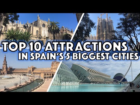 Top 10 Attractions in Spain's 5 Biggest Cities | Madrid, Barcelona, Valencia, Seville and Bilbao