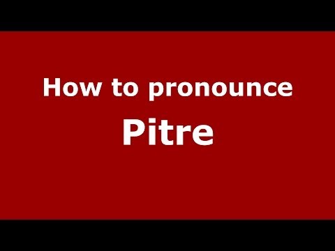 How to pronounce Pitre (Italian/Italy) - PronounceNames.com