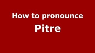 How to pronounce Pitre