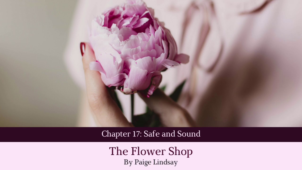 The Flower Shop | Chapter 17: Safe and Sound